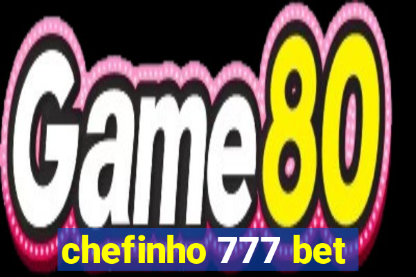 chefinho 777 bet